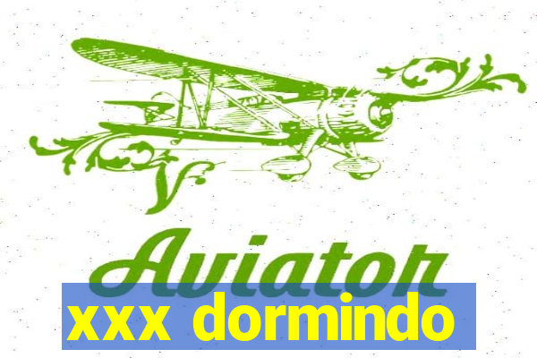 xxx dormindo